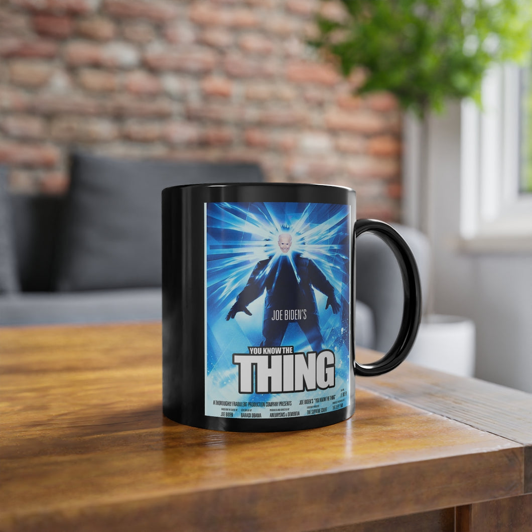 Joe Biden “You know…THE THING!” Horror Parody Black Mug, 11oz